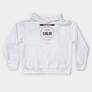 Finding the Calm in the Chaos Kids Hoodie